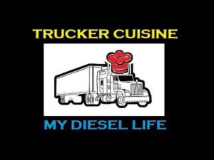 Trucker Cuisine Tonight 121317 : Adventures in Trucking Series