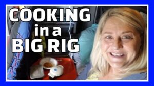 Truckers… Cooking in a BIG RIG! CHAFFELS