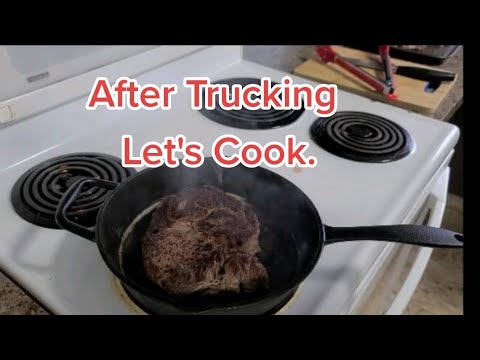 Lets Cook after Trucking..