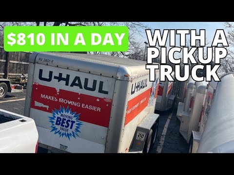 Making $800 With A Pickup Truck And Uhaul Trailer