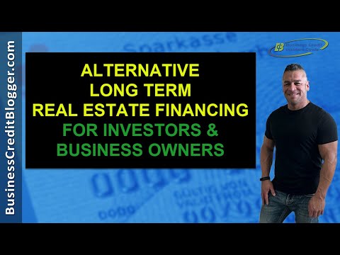 Alternative Long Term Real Estate Financing - Business Credit 2021