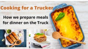 Cooking for a Truck Driver How we eat on the Truck We love our Followers