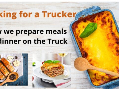 Cooking for a Truck Driver How we eat on the Truck We love our Followers